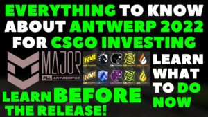 EVERYTHING TO KNOW About ANTWERP 2022 For CSGO Investing - Before The Release