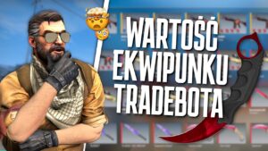 ILE WARTY JEST EKWIPUNEK TRADE BOTA W CS:GO?!