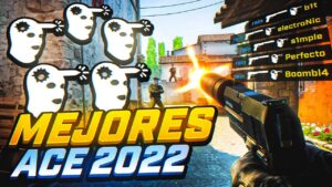 LOS MEJORES ACES DE CSGO EN 2022