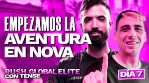ASÍ FUE nuestro PRIMER DÍA EN NOVA | Rush Global con Tense | CSGO - flipin