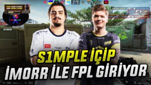 İMORR SARHOŞ S1MPLE İLE BERABER CİDDİ FPL GİRİYOR! | Eternal Fire imoRR | CSGO